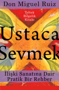  - Ustaca Sevmek - İlişki Sanatına Dair Pratik Bir Rehber
