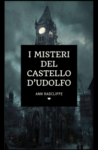 Ann Radcliffe - I misteri del castello d’Udolfo