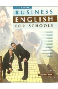  - Business English for Schools: Учебное пособие. Элективный курс для 10-11 классов профильной школы