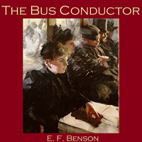 E. F. Benson - The Bus Conductor