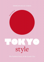 Дирикс Э. - Little Book of Tokyo Style: The Fashion History of the Iconic City (Little Books of City Style, 4)