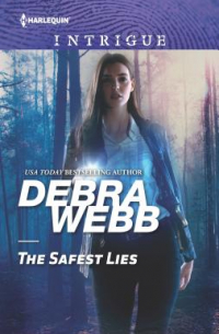 Дебра Уэбб - The Safest Lies