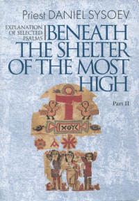 Priest Daniel Sysoev - Explanation of Selected Psalms. In Four Parts. Part 2. Beneath the Shelter of the Most High