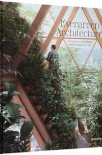 Evergreen Architecture: Overgrown Buldings and Greener Living