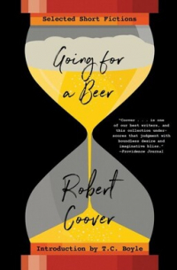 Роберт Кувер - Going for a Beer: Selected Short Fictions