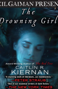 Caitlin R. Kiernan - The Drowning Girl