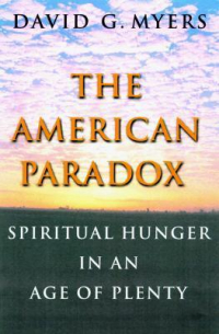 Дэвид Майерс - The American Paradox: Spiritual Hunger in an Age of Plenty