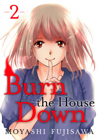Moyashi Fujizawa - Burn the House Down Volume 2