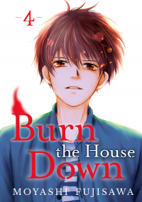 Moyashi Fujizawa - Burn the House Down Volume 4