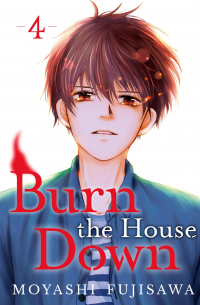 Moyashi Fujizawa - Burn the House Down Volume 4