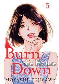 Moyashi Fujizawa - Burn the House Down Volume 5