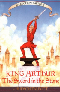 Hudson Talbott - King Arthur: The Sword in the Stone - Tales of King Arthur, Book 1 (Unabridged)