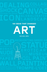 100 Ideas that Changed Art