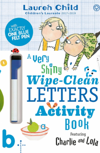 Лорен Чайлд - Charlie and Lola. A Very Shiny Wipe-Clean Letters Activity Book