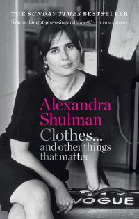 Alexandra Shulman - Clothes.. . and other things that matter