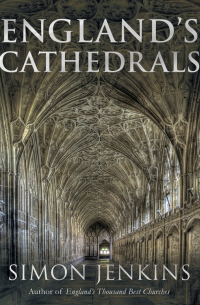 Саймон Дженкинс - England's Cathedrals