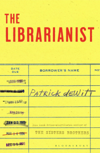 Patrick deWitt - The Librarianist