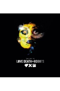  - The Art of Love, Death + Robots