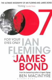 Бен Макинтайр - For Your Eyes Only. Ian Fleming and James Bond