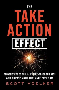 The Take Action Effect: Proven Steps to Build a Future-Proof Business & Create Your Ultimate Freedom