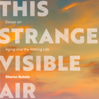 Шарон Бутала - This Strange Visible Air - Essays on Aging and the Writing Life (Unabridged)