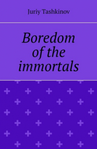 Boredom of the immortals