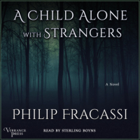 Филип Фракасси - A Child Alone with Strangers - A Novel (Unabridged)