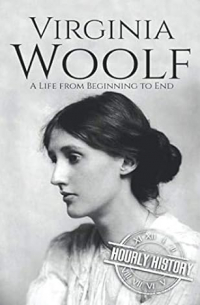 Hourly History - Virginia Woolf: A Life from Beginning to End