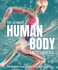 Дуглас Ричардс - The Ultimate Human Body Encyclopedia: The complete visual guide