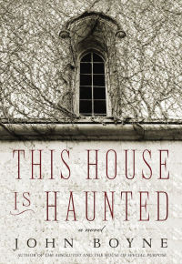 John Boyne - This House is Haunted