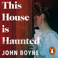 John Boyne - This House is Haunted