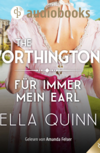 Ella Quinn - Für immer mein Earl - The Worthingtons, Band 5 (Ungekürzt)