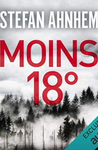 Stefan Ahnhem - Moins 18°