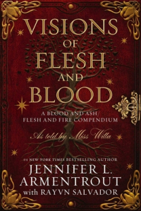 Дженнифер Арментроут - Visions of Flesh and Blood: A Blood and Ash/Flesh and Fire Compendium