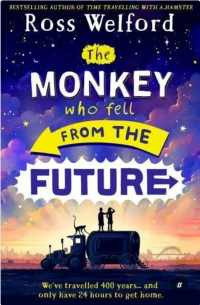 Росс Уэлфорд - The monkey who fell from the future