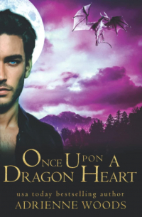 Эдриенн Вудс - Once Upon a Dragon Heart