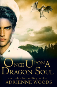 Эдриенн Вудс - Once Upon a Dragon Soul