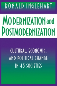 Рональд Инглхарт - Modernization and Postmodernization: Cultural, Economic, and Political Change in 43 Societies