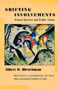 Альберт Отто Хиршман - Shifting Involvements: Private Interest and Public Action