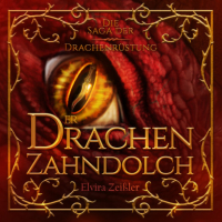 Эльвира Цайсслер - Der Drachenzahndolch - Die Saga der Drachenrüstung, Band 1 (Ungekürzt)