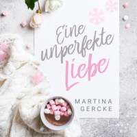 Martina Gercke - Eine unperfekte Liebe (ungekürzt)