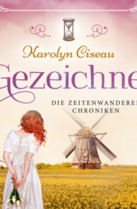 Каролин Сизо - Gezeichnet - Die Zeitenwanderer Chroniken, Band 4 (Ungekürzt)