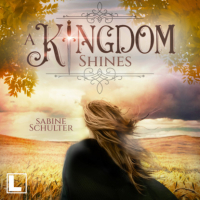 Sabine Schulter - A Kingdom Shines - Kampf um Mederia, Band 3 (ungekürzt)