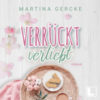 Martina Gercke - Verrückt verliebt (ungekürzt)