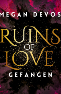 Меган ДеВос - Gefangen - Ruins of Love - Grace & Hayden, Band 1 (Ungekürzt)