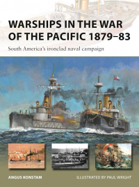 Ангус Констам - Warships in the War of the Pacific 1879–83. South America's ironclad naval campaign