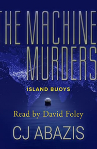 CJ Abazis - The Machine Murders: Island Buoys