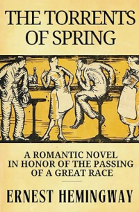 Эрнест Хемингуэй - The Torrents of Spring