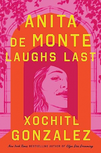 Xochitl Gonzalez - Anita de Monte Laughs Last