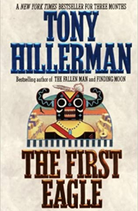 Тони Хиллерман - The First Eagle